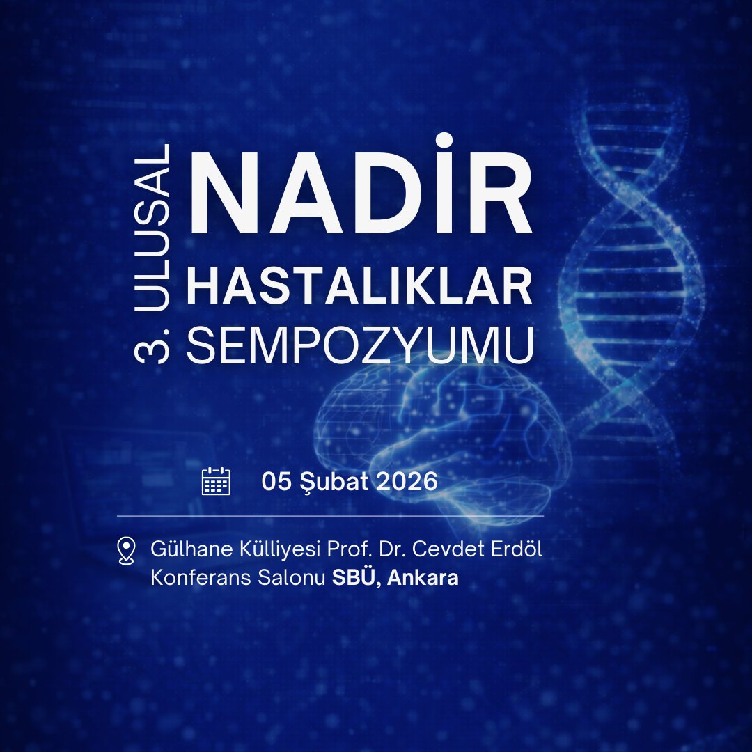 3. ULUSAL NADİR HASTALIKLAR SEMPOZYUMU "2030 Engelsiz Vizyon Hedefinde Tanıdan Tedaviye Nadir Hastalıklarda Hasta ve Aile Temelli Yaklaşım & Yapay Zekâ"